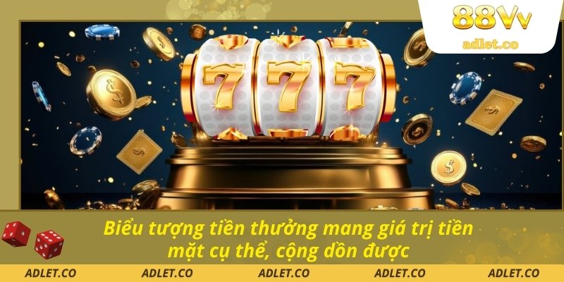 Biểu tượng tiền thưởng mang giá trị tiền mặt cụ thể, cộng dồn được