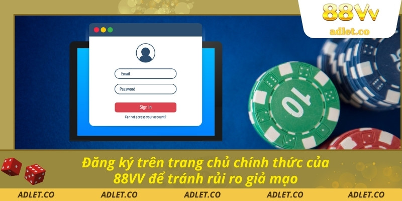 Đăng ký trên trang chủ chính thức của 88VV để tránh rủi ro giả mạo