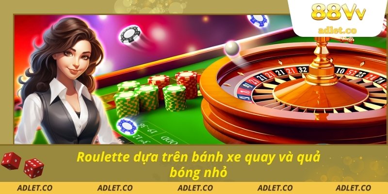 Roulette dựa trên bánh xe quay và quả bóng nhỏ
