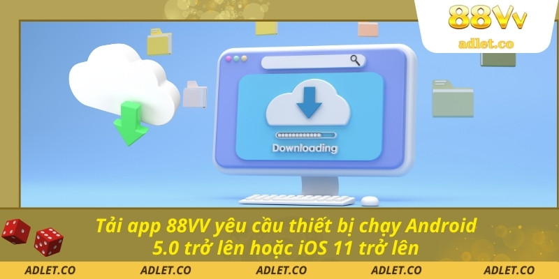 Tải app 88VV yêu cầu thiết bị chạy Android 5.0 trở lên hoặc iOS 11 trở lên