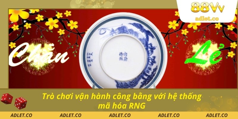 Trò chơi vận hành công bằng với hệ thống mã hóa RNG
