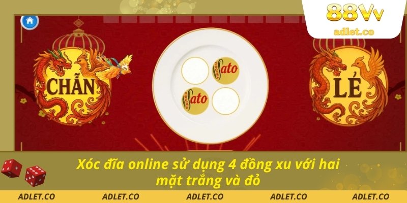 Xóc đĩa online sử dụng 4 đồng xu với hai mặt trắng và đỏ